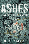 Ashes: A Quiet Armageddon