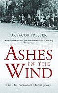 Ashes in the Wind: The Destruction of Dutch Jewry,