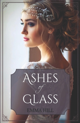 Ashes of Glass - Hill, Emma