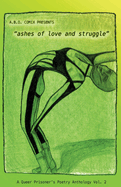 "ashes of love and struggle": A Queer Prisoner's Poetry Anthology Vol 2