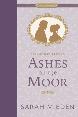 Ashes on the Moor Collector's Edition - Eden, Sarah M