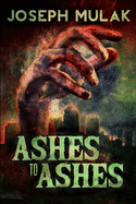 Ashes to Ashes: Clear Print Edition