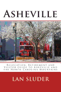 Asheville: Relocation, Retirement and Visitor Guide to Asheville and the North Carolina Mountains