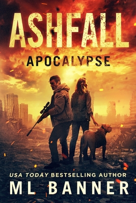 Ashfall Apocalypse: An Apocalyptic Thriller - Banner, M L