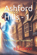 Ashford Hills - 1: "A Picturesque Beginning"