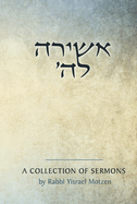 Ashira Lashem: A Collection of Sermons