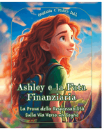 Ashley e la Fata Finanziaria: libro 2 -: La Prova della Responsabilit? Sulla Via Verso un Sogno