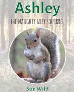 Ashley: The Naughty Grey Squirrel