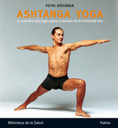 Ashtanga Yoga: La Prctica del Yoga Segn El Mtodo de Sri Pattabhi Jois