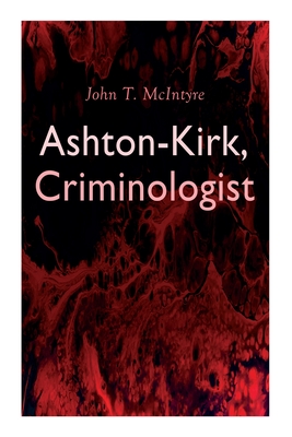 Ashton-Kirk, Criminologist - McIntyre, John T, and Boyer, Ralph L