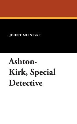 Ashton-Kirk, Special Detective - McIntyre, John T