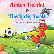 Ashton The Ant: & The Lucky Boots