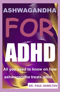 Ashwagandha for ADHD: All you need to know on how ashwagandha treats adhd