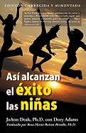 Asi Alcanzan El Exito Las Ninas - Deak, Joann, Dr., and Boisset-Brindle, Rosa Maria (Translated by), and Adams, Dory