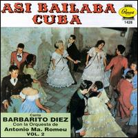 Asi Bailaba Cuba, Vol. 2 [T.H. Rodven 112] - Barbarito Diez