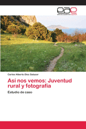 Asi Nos Vemos: Juventud Rural y Fotografia