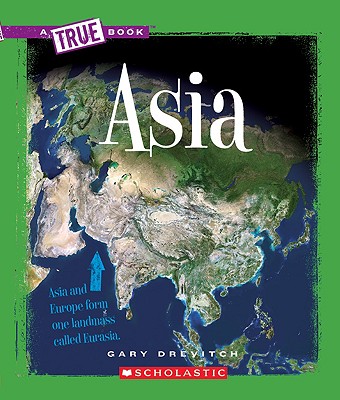 Asia (a True Book: Continents) - Drevitch, Gary