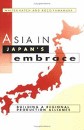 Asia in Japan's Embrace: Building a Regional Production Alliance