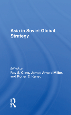 Asia In Soviet Global Strategy - Cline, Ray S. (Editor)