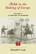 Asia in the Making of Europe, Volume II: A Century of Wonder. Book 2: The Literary Arts