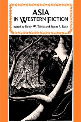 Asia in Western Fiction - Rush, James R (Editor), and Winks, Robin W (Editor)