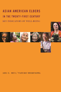 Asian American Elders in the Twenty-First Century: Key Indicators of Well-Being