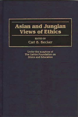 Asian and Jungian Views of Ethics - Becker, Carl