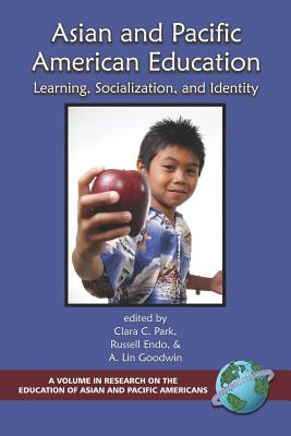 Asian and Pacific American Education: Learning, Socialization and Identity (PB) - Park, Clara C (Editor), and Russell, Endo (Editor)