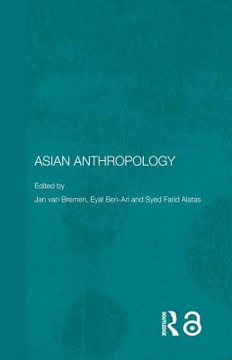 Asian Anthropology - Van Bremen, Jan (Editor), and Ben-Ari, Eyal (Editor), and Farid Alatas, Syed (Editor)