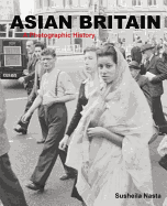 Asian Britain: A Photographic History