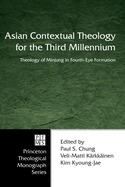 Asian Contextual Theology for the Third Millennium: A Theology of Minjung in Fourth-Eye Formation