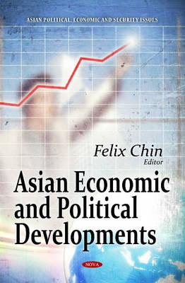 Asian Economic & Political Developments - Chin, Felix (Editor)