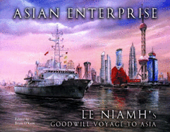 Asian Enterprise: L.E. Niamh's Goodwill Voyage to Asia - O'Kane, Brian (Editor)