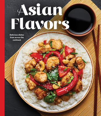 Asian Flavors: Delicious Dishes from Across the Continent - Publications International Ltd