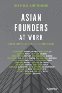 Asian Founders at Work: Stories from the Region's Top Technopreneurs