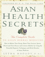 Asian Health Secrets: The Complete Guide to Asian Herbal Medicine