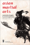 Asian Martial Arts: Constructive Thoughts & Practical Applications