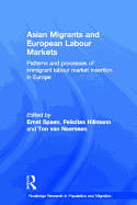 Asian Migrants and European Labour Markets: Patterns and Processes of Immigrant Labour Market Insertion in Europe