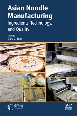 Asian Noodle Manufacturing: Ingredients, Technology, and Quality - Hou, Gary G. (Editor)