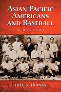 Asian Pacific Americans and Baseball: A History