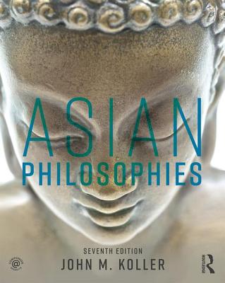 Asian Philosophies - Koller, John M