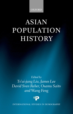 Asian Population History - Liu, Ts'ui-Jung (Editor), and Lee, James (Editor), and Reher, David Sven (Editor)