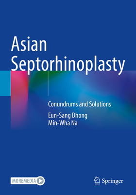 Asian Septorhinoplasty: Conundrums and Solutions - Dhong, Eun-Sang, and Na, Min-Wha