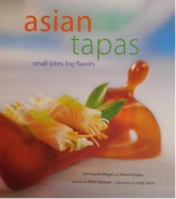 Asian Tapas: Small Bites, Big Flavors - Megel, Christophe