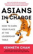 Asians in Charge: How to Earn Your Place at the Leadership Table