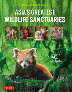 Asia's Greatest Wildlife Sanctuaries: In Support of Birdlife International