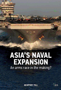 Asia's Naval Expansion: An Arms Race in the Making?