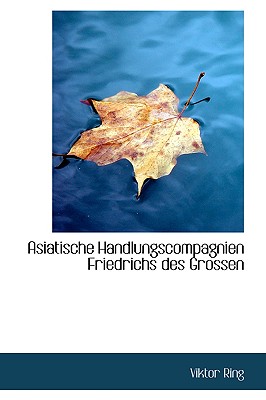 Asiatische Handlungscompagnien Friedrichs Des Grossen - Ring, Viktor