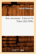 Asie Inconnue. a Travers Le Tibet (?d.1896)