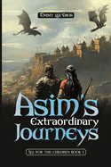 Asim's Extraordinary Journeys: All for the Children